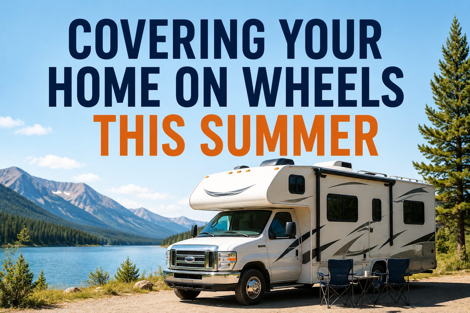RV Insurance: Covering Your Home on Wheels This Summer